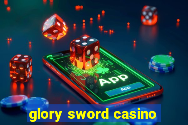 glory sword casino